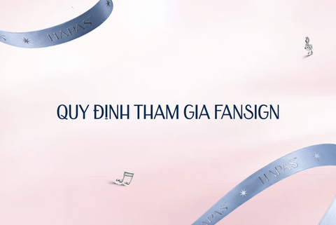 QUY ĐỊNH KHI THAM GIA FANSIGN YÊU CHIỀU SHOW