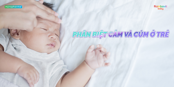 Phân biệt cảm và cúm ở trẻ: cách nhận biết sớm để tránh biến chứng