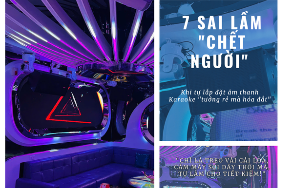 Cách Tránh 7 Sai Lầm Lắp Đặt Âm Thanh Karaoke | Hướng Dẫn Từ Chuyên Gia