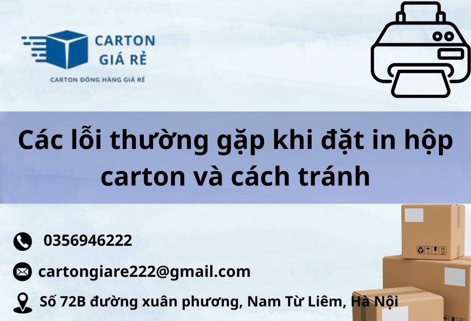 Các lỗi thường gặp khi đặt in hộp carton và cách tránh