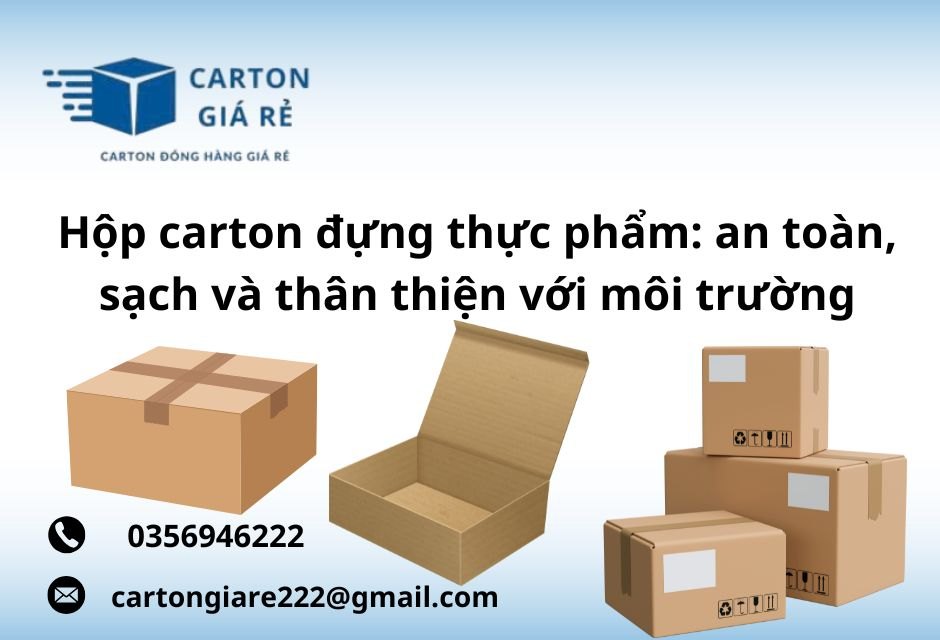Hộp carton đựng thực phẩm: an toàn, sạch và thân thiện với môi trường