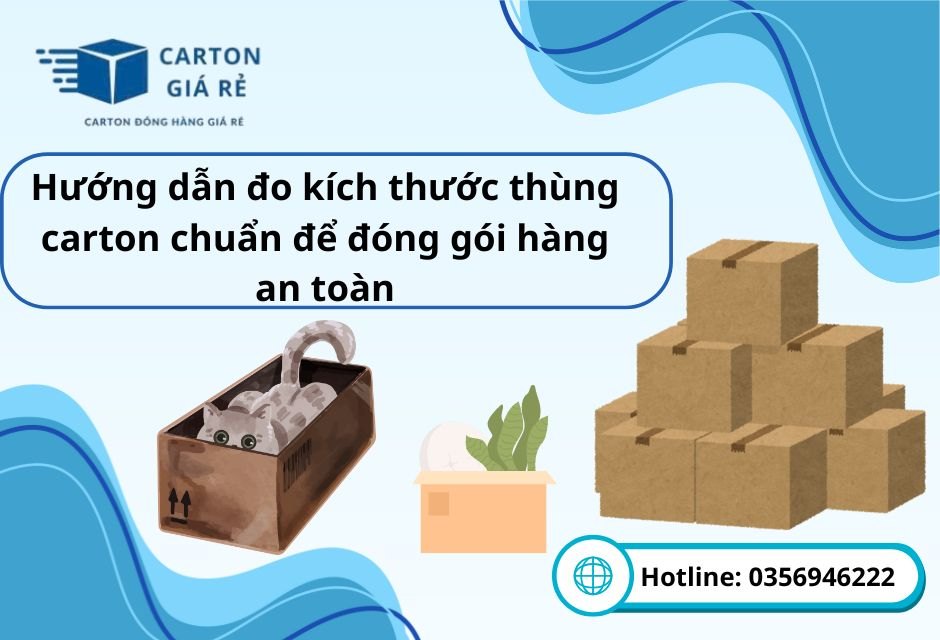 Hướng dẫn đo kích thước thùng carton chuẩn để đóng gói hàng an toàn