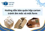 Hướng dẫn bảo quản hộp carton tránh ẩm mốc và mất form
