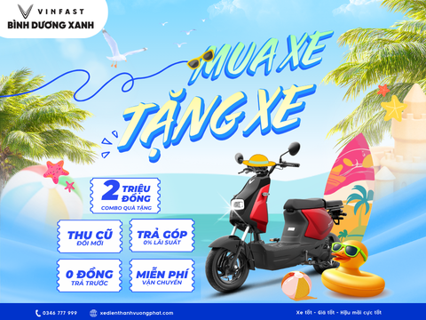 CHÀO HÈ RỰC RỠ – MUA XE TẶNG XE CÙNG VINFAST BÌNH DƯƠNG!