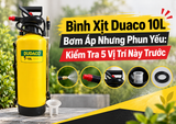 Bình Xịt Duaco 10L Bơm Áp Nhưng Phun Yếu: Kiểm Tra 5 Vị Trí Này Trước