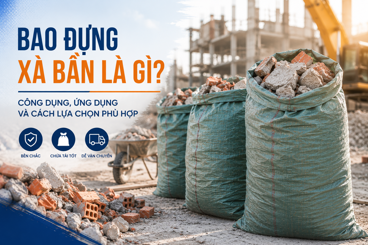 Bao Đựng Xà Bần Là Gì? Công Dụng, Ứng Dụng Và Cách Lựa Chọn Phù Hợp