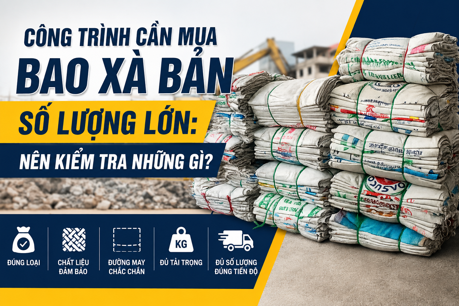 Công Trình Cần Mua Bao Xà Bần Số Lượng Lớn: Nên Kiểm Tra Những Gì?