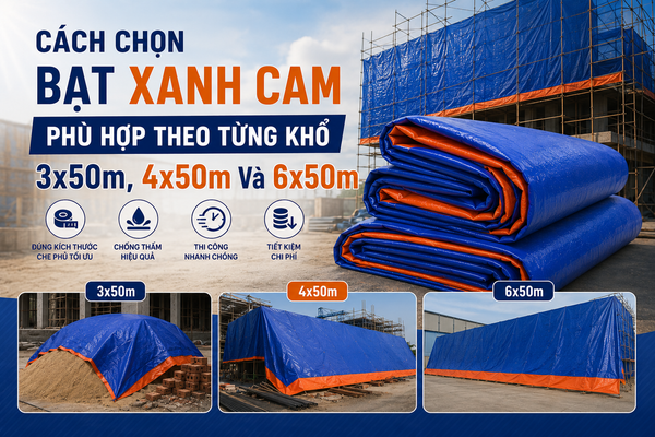 [GIẢI ĐÁP] CÁCH CHỌN BẠT XANH CAM PHÙ HỢP THEO TỪNG KHỔ 3x50m, 4x50m Và 6x50m