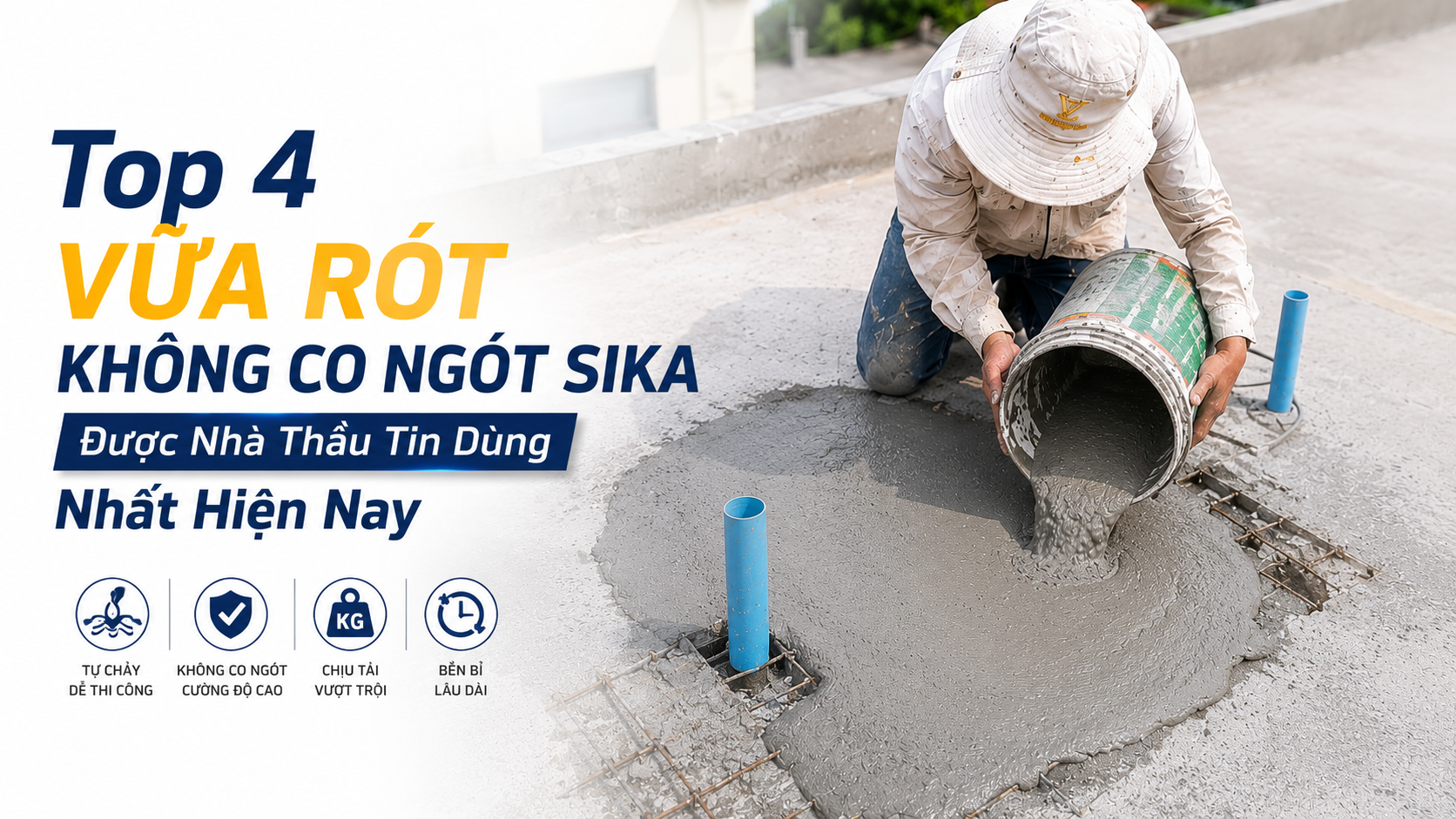 TOP 4 VỮA RÓT KHÔNG CO NGÓT SIKA ĐƯỢC NHÀ THẦU TIN DÙNG NHẤT HIỆN NAY