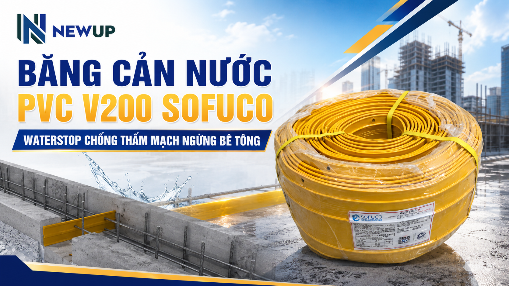 BĂNG CẢN NƯỚC PVC V200 SOFUCO – WATERSTOP CHỐNG THẤM MẠCH NGỪNG BÊ TÔNG