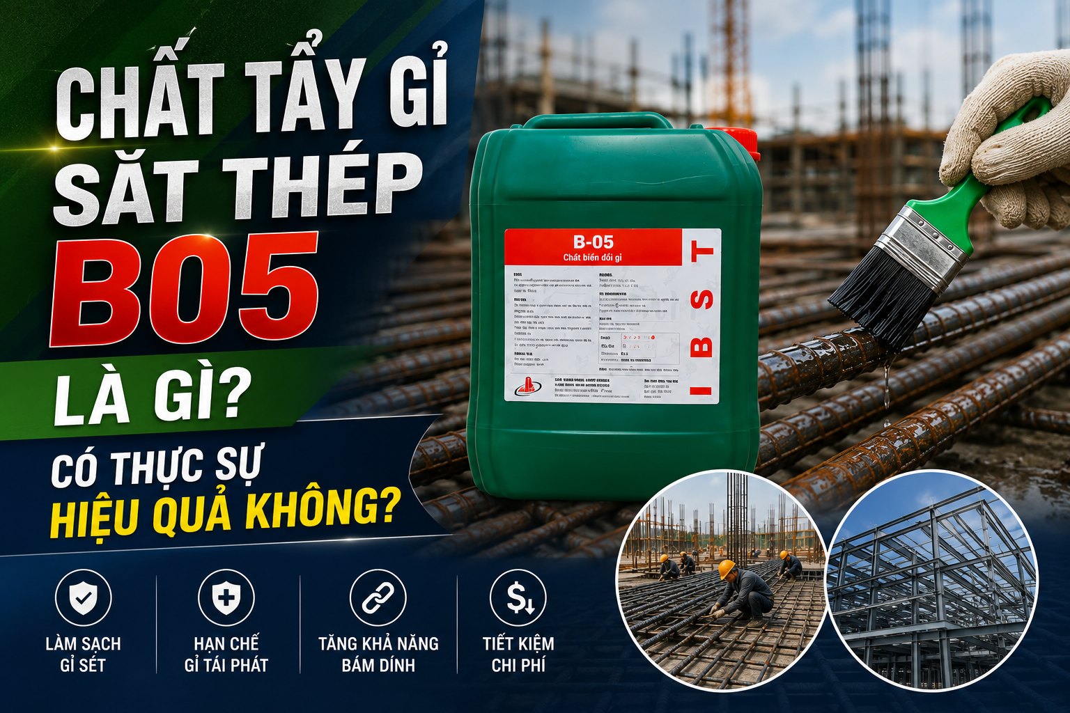 Chất Tẩy Gỉ Sắt Thép B05 Là Gì? Có Thực Sự Hiệu Quả Không?