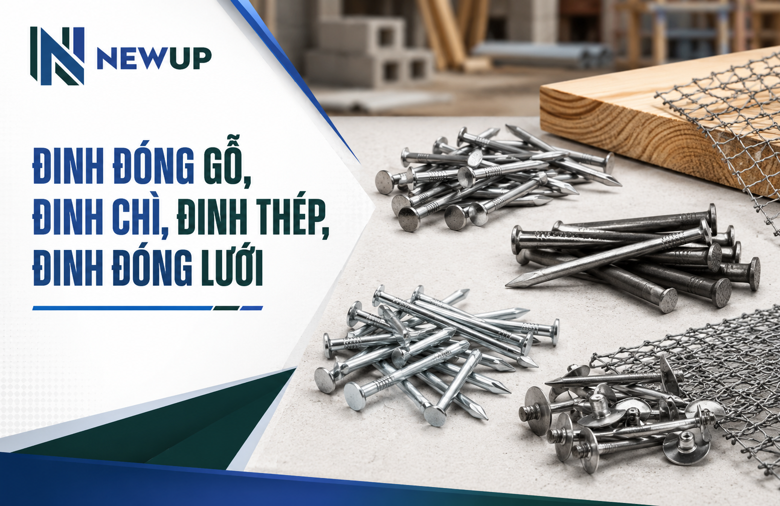 ĐINH ĐÓNG GỖ, ĐINH CHÌ, ĐINH THÉP, ĐINH ĐÓNG LƯỚI