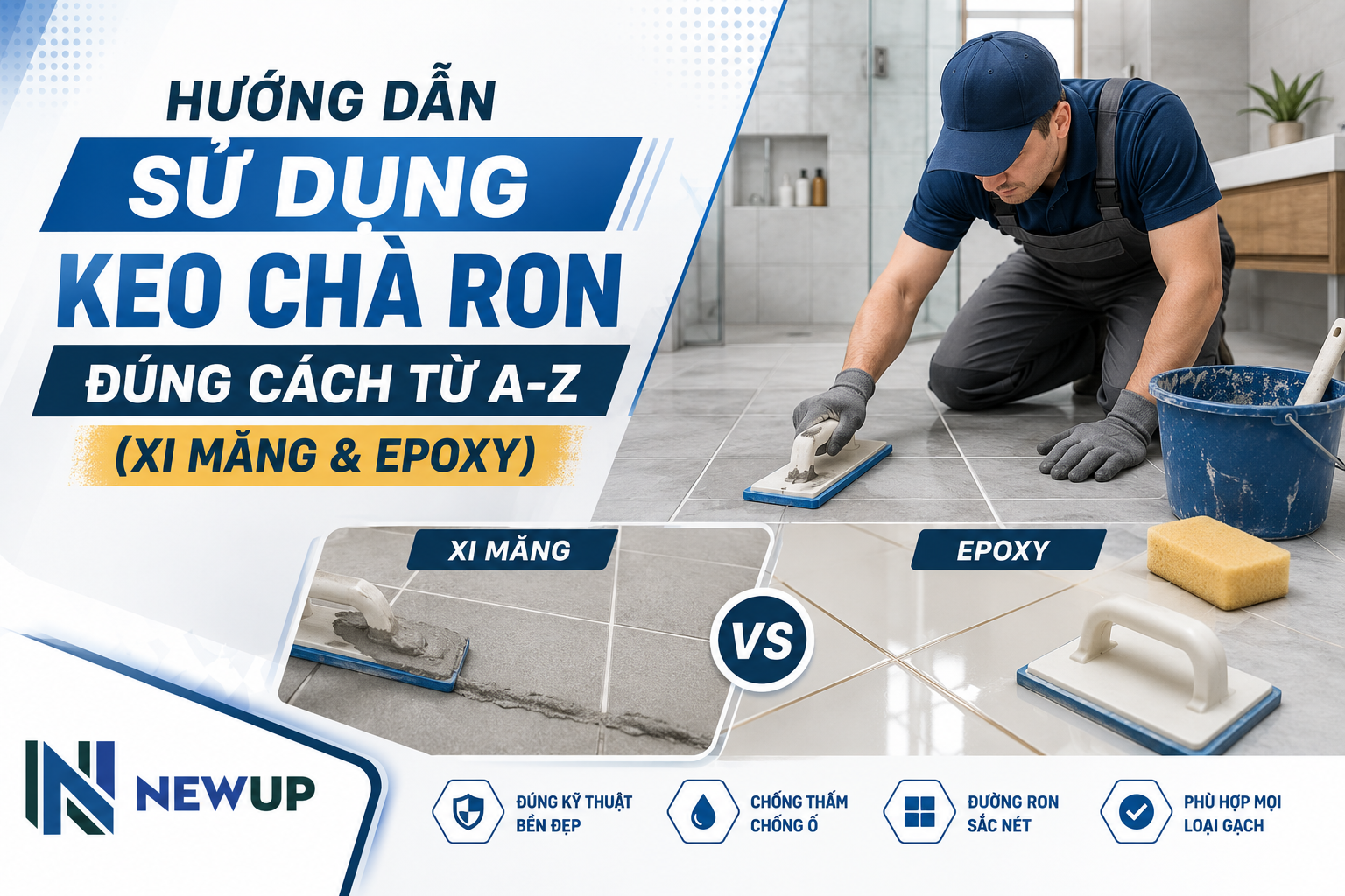 HƯỚNG DẪN SỬ DỤNG KEO CHÀ RON ĐÚNG CÁCH TỪ A-Z (XI MĂNG & EPOXY)