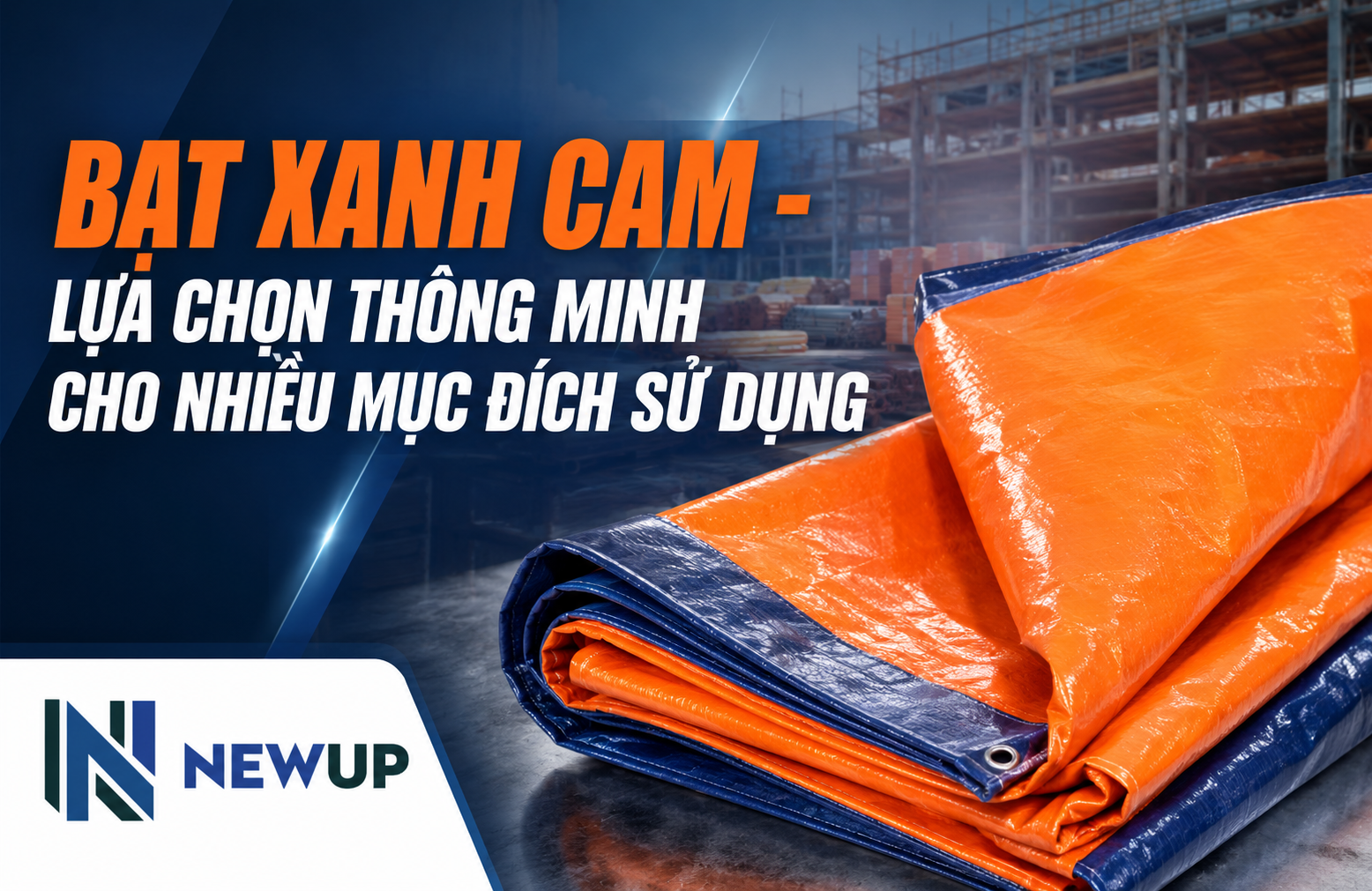BẠT XANH CAM - LỰA CHỌN THÔNG MINH CHO NHIỀU MỤC ĐÍCH SỬ DỤNG