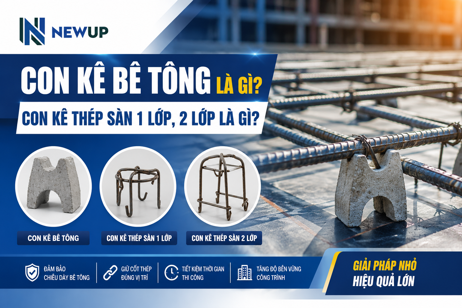 CON KÊ BÊ TÔNG LÀ GÌ? CON KÊ THÉP SÀN 1 LỚP, 2 LỚP LÀ GÌ?