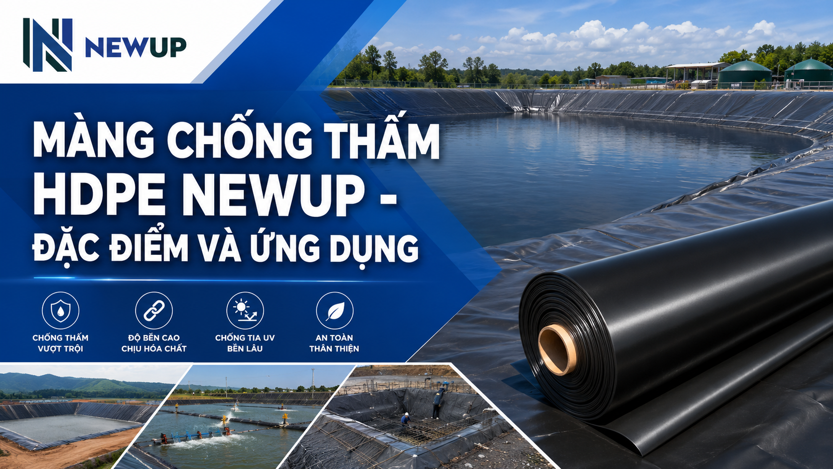 MÀNG CHỐNG THẤM HDPE NEWUP - ĐẶC ĐIỂM VÀ ỨNG DỤNG