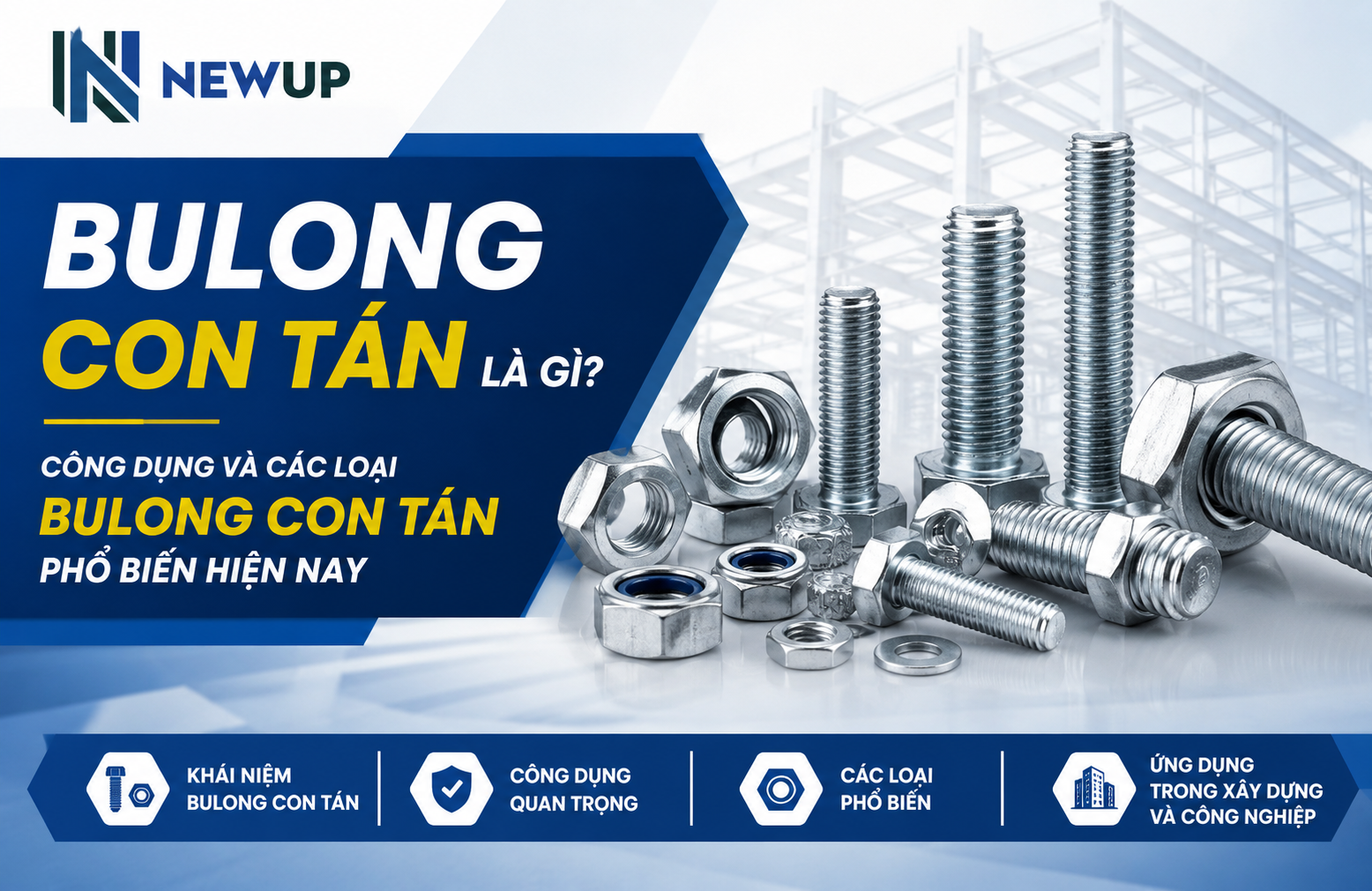 BULONG CON TÁN LÀ GÌ? CÔNG DỤNG VÀ CÁC LOẠI BULONG CON TÁN PHỔ BIẾN HIỆN NAY