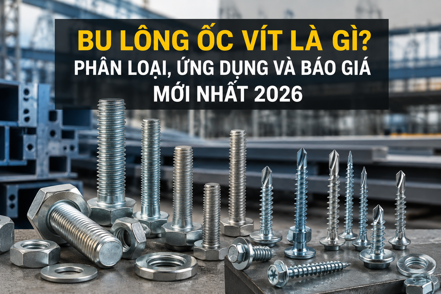 BAO GIÁ MỚI NHẤT CỦA BU LÔNG ỐC VÍT NĂM 2026