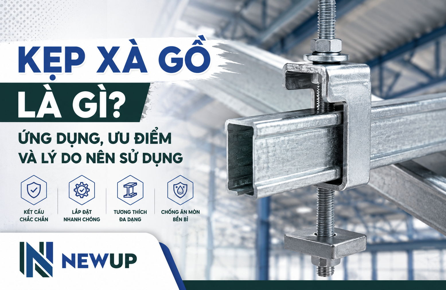 KẸP XÀ GỒ LÀ GÌ? ỨNG DỤNG, ƯU ĐIỂM VÀ LÝ DO NÊN SỬ DỤNG