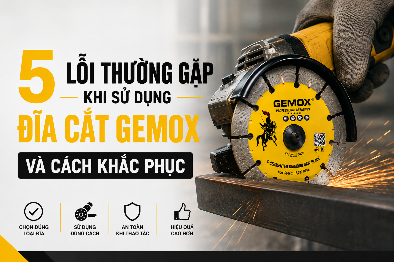 5 Lỗi Thường Gặp Khi Sử Dụng Đĩa Cắt Gemox Và Cách Khắc Phục