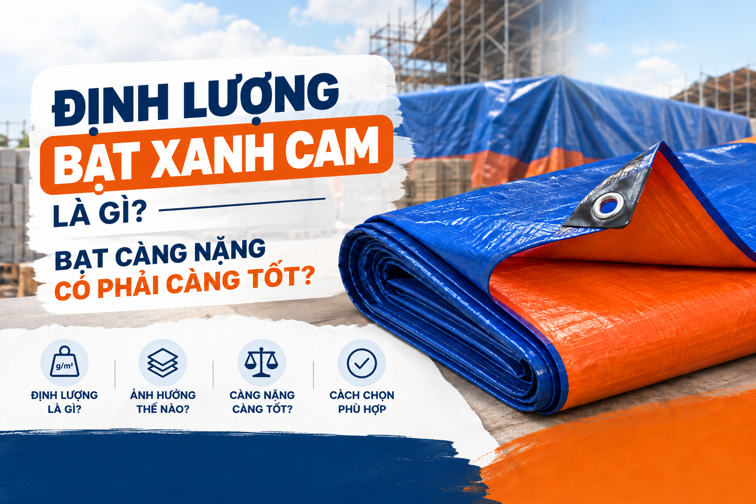 Định Lượng Bạt Xanh Cam Là Gì? Bạt Càng Nặng Có Phải Càng Tốt?