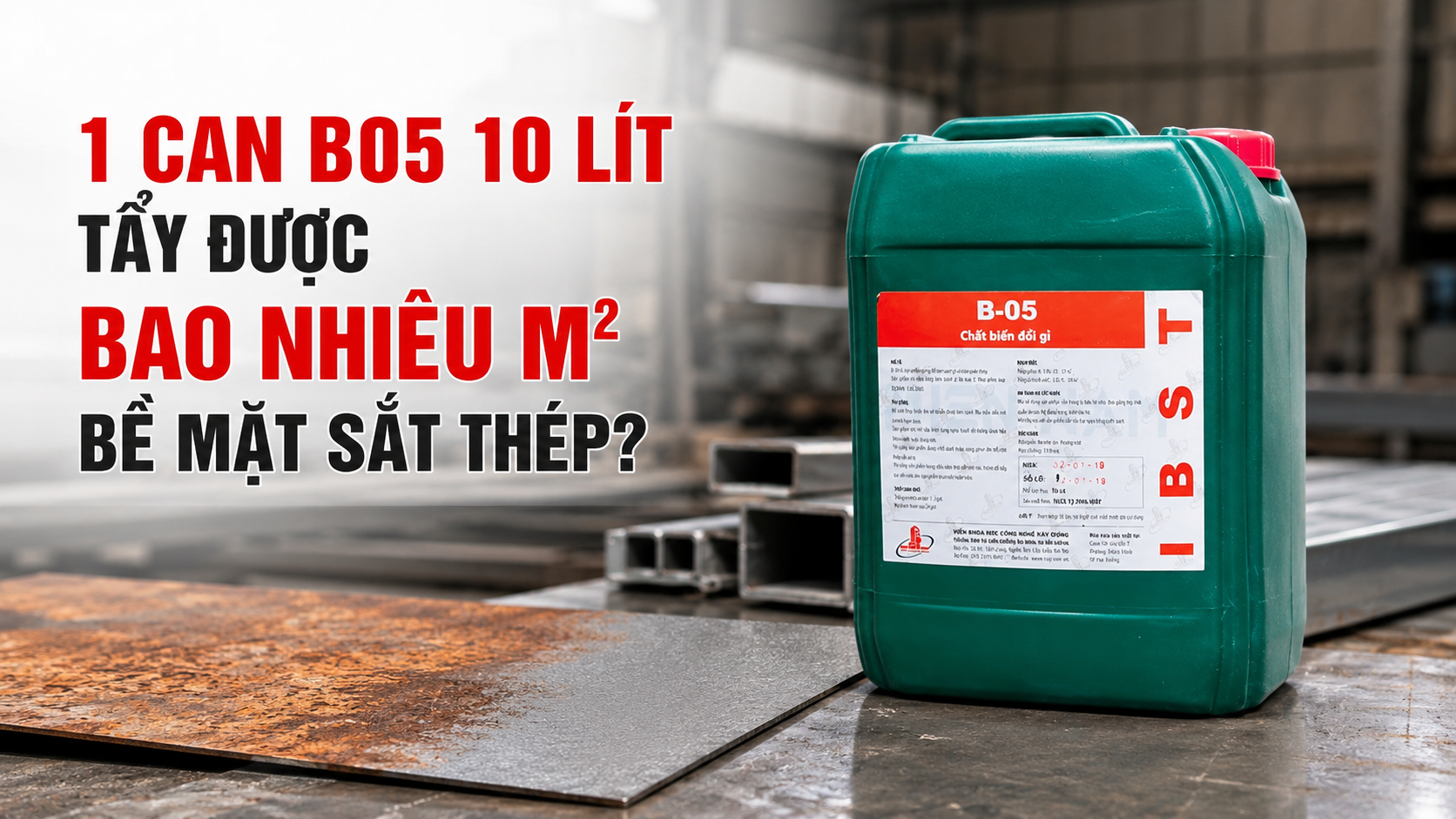 1 Can B05 10 Lít Tẩy Được Bao Nhiêu M² Bề Mặt Sắt Thép?