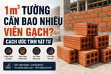 1m³ Tường Cần Bao Nhiêu Viên Gạch? Cách Ước Tính Vật Tư