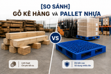[SO SÁNH] Gỗ Kê Hàng Và Pallet Nhựa: Đâu Là Giải Pháp Phù Hợp Cho Kho Hàng?