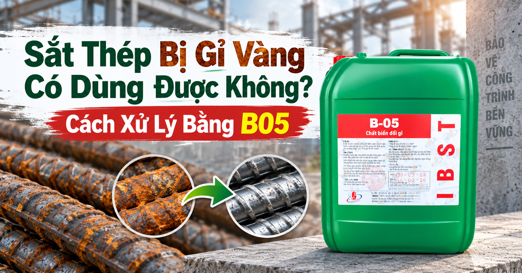 Sắt Thép Bị Gỉ Vàng Có Dùng Được Không? Cách Xử Lý Bằng B05