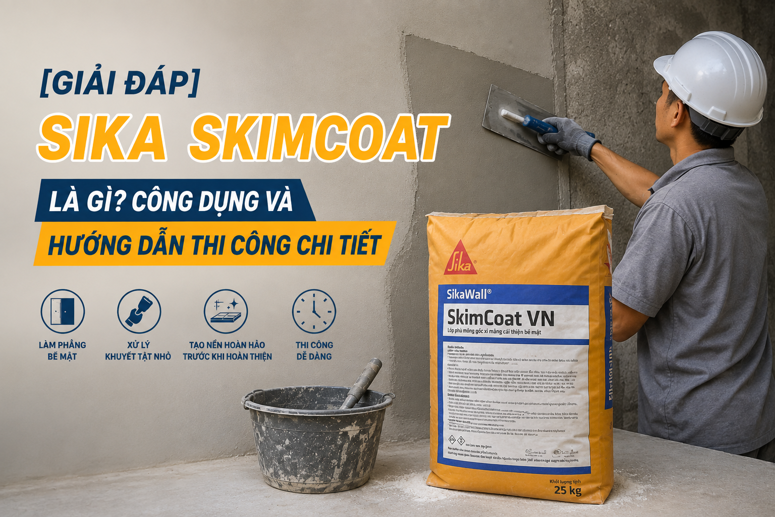 [GIẢI ĐÁP] Sika Skimcoat Là Gì? Công Dụng Và Hướng Dẫn Thi Công Chi Tiết