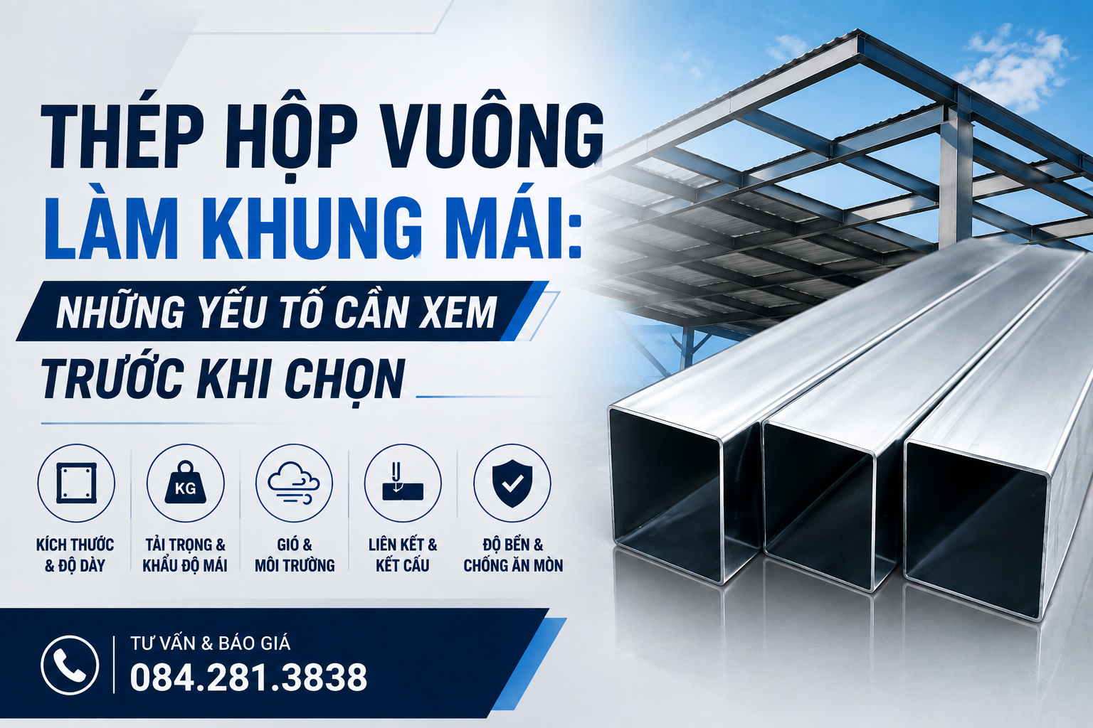 Thép Hộp Vuông Làm Khung Mái: Những Yếu Tố Cần Xem Trước Khi Chọn