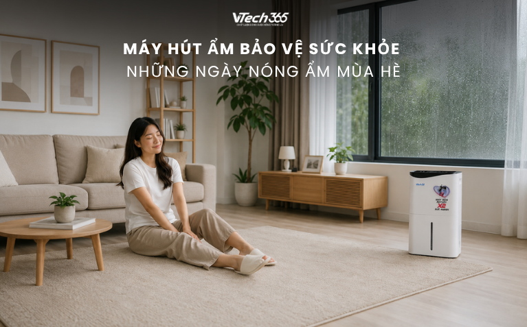 Máy hút ẩm bảo vệ sức khỏe những ngày nóng ẩm mùa hè