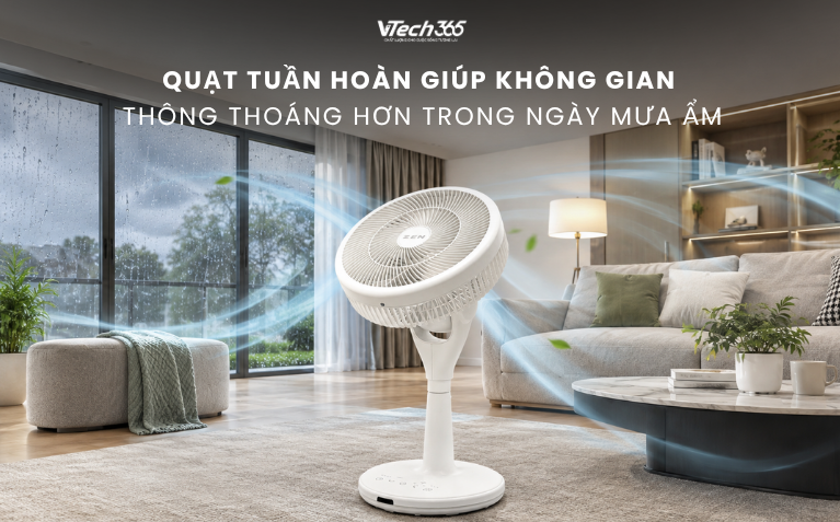 Quạt tuần hoàn giúp không gian thông thoáng hơn trong ngày mưa ẩm