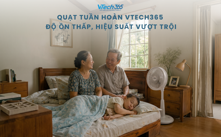 Quạt Tuần Hoàn VTech365 Độ Ồn Thấp, Hiệu Suất Vượt Trội