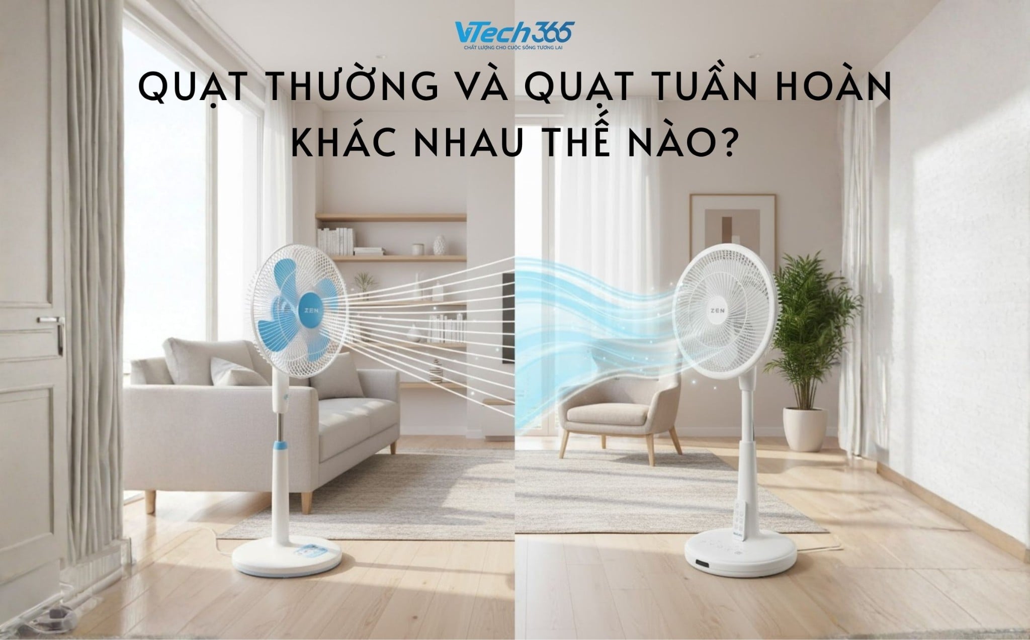 Quạt thường và quạt tuần hoàn khác nhau thế nào?