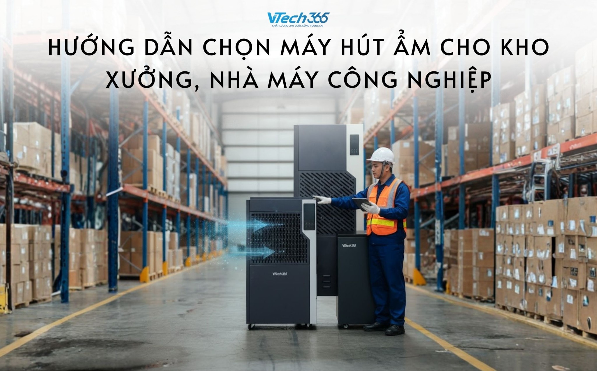 Hướng dẫn chọn máy hút ẩm cho kho xưởng, nhà máy công nghiệp