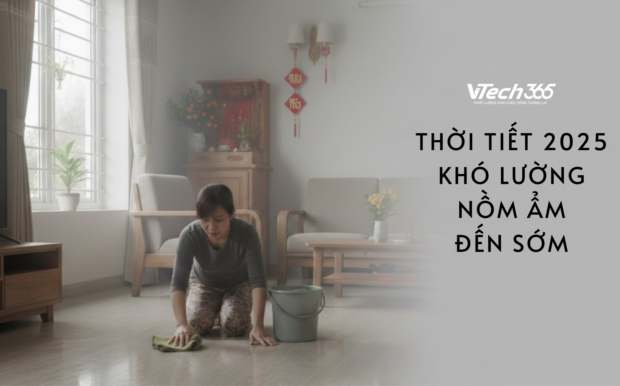 Thời tiết 2025 khó lường: Tết đến sớm, mùa nồm quay lại sớm – đừng để “nước đến chân mới nhảy”