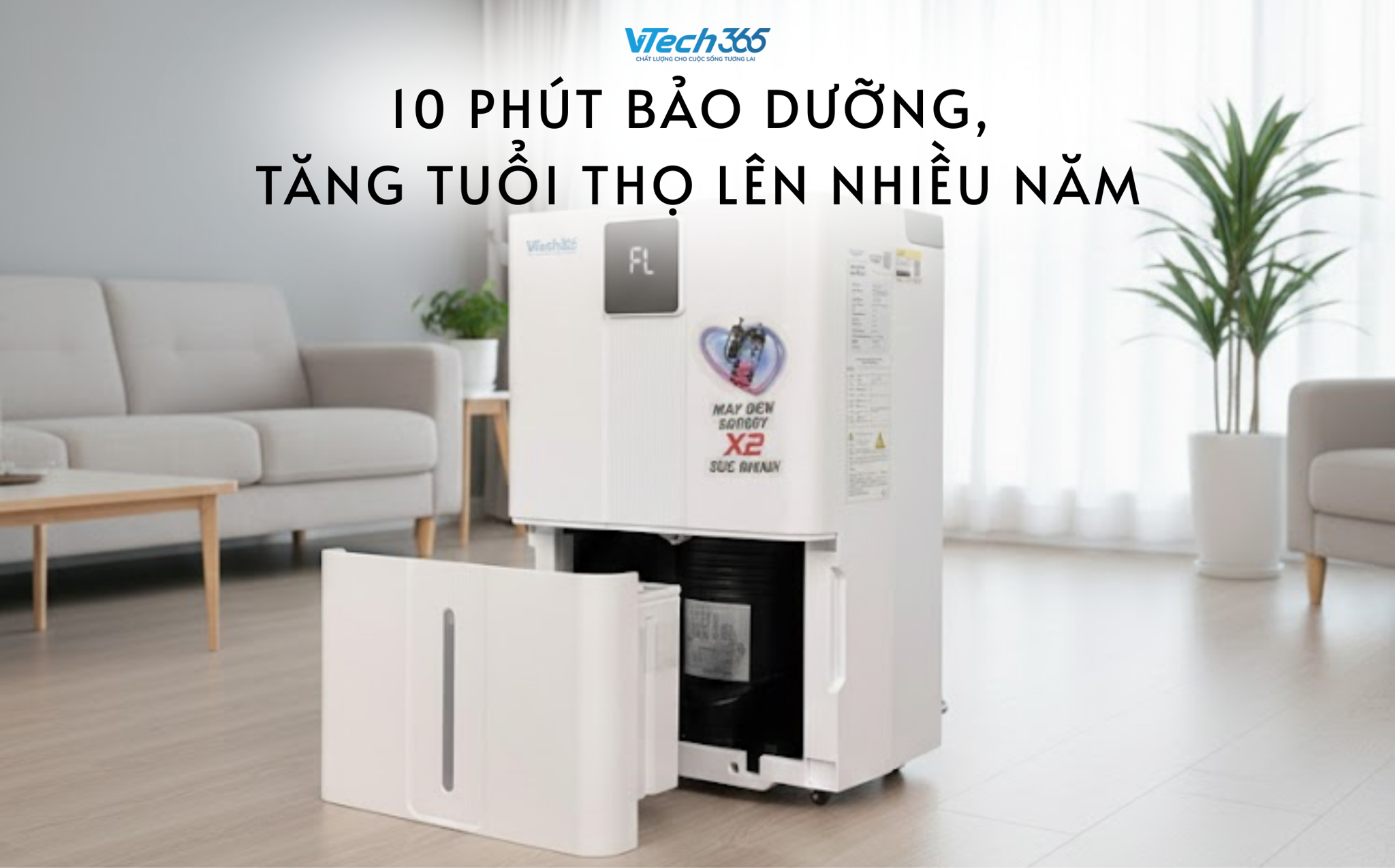 Cách vệ sinh máy hút ẩm đúng cách: 10 phút bảo dưỡng, tăng tuổi thọ lên nhiều năm