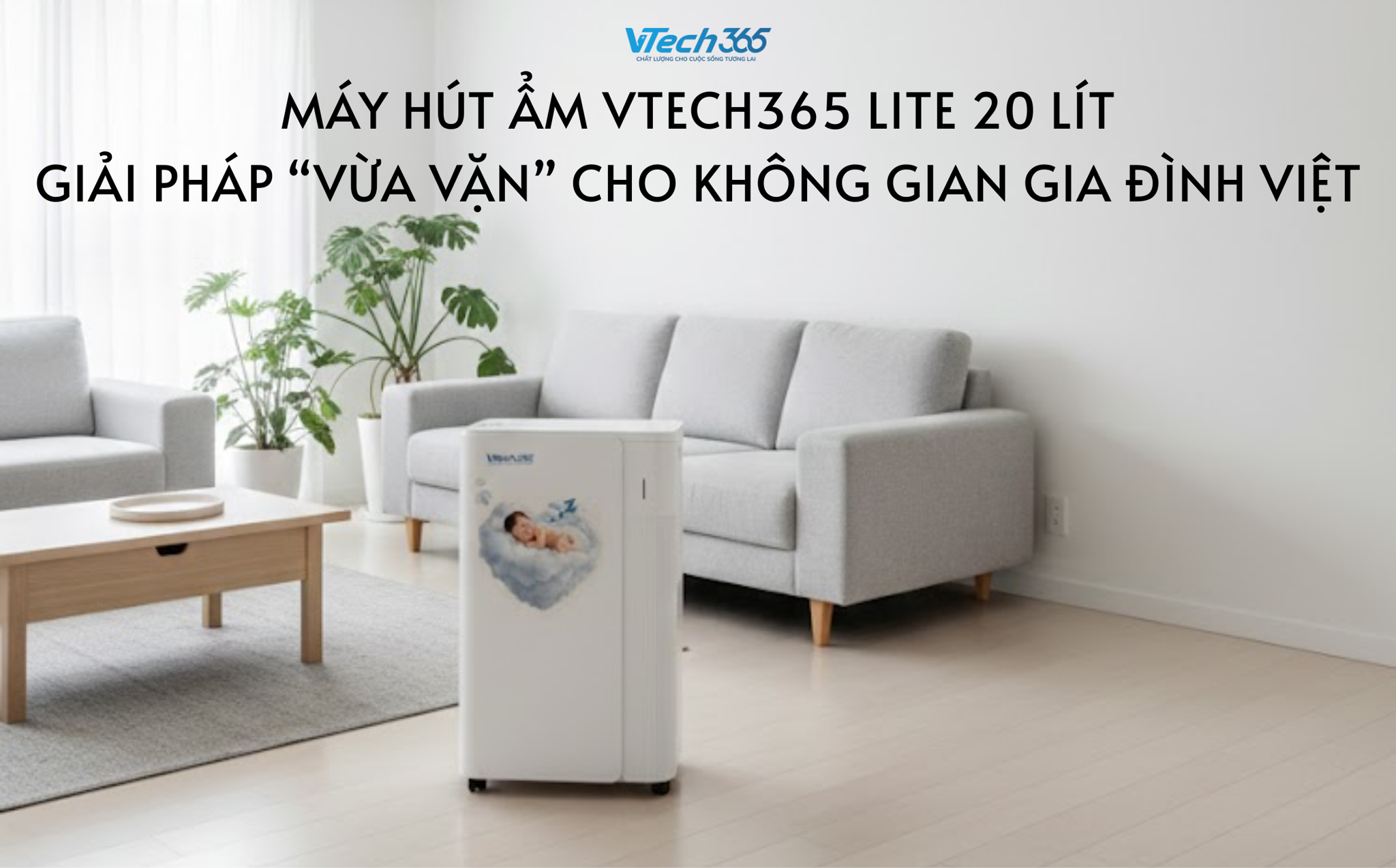 Máy hút ẩm VTech365 Lite 20 lít – Giải pháp “vừa vặn” cho không gian gia đình Việt