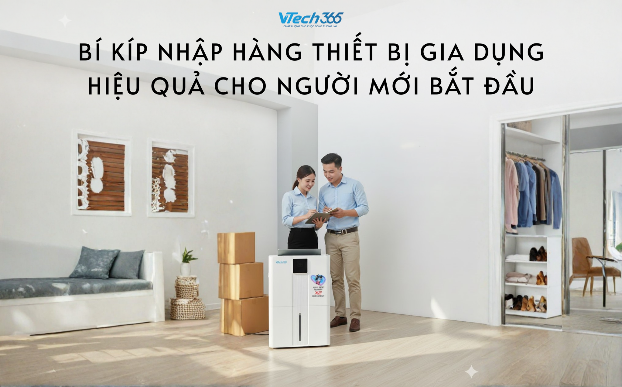 Bí kíp nhập hàng thiết bị gia dụng hiệu quả cho người mới bắt đầu