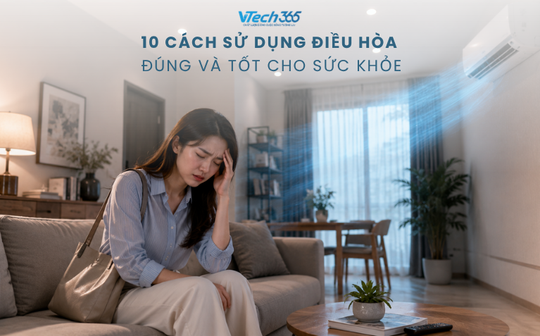10 Cách Sử Dụng Điều Hòa Đúng Và Tốt Cho Sức Khỏe