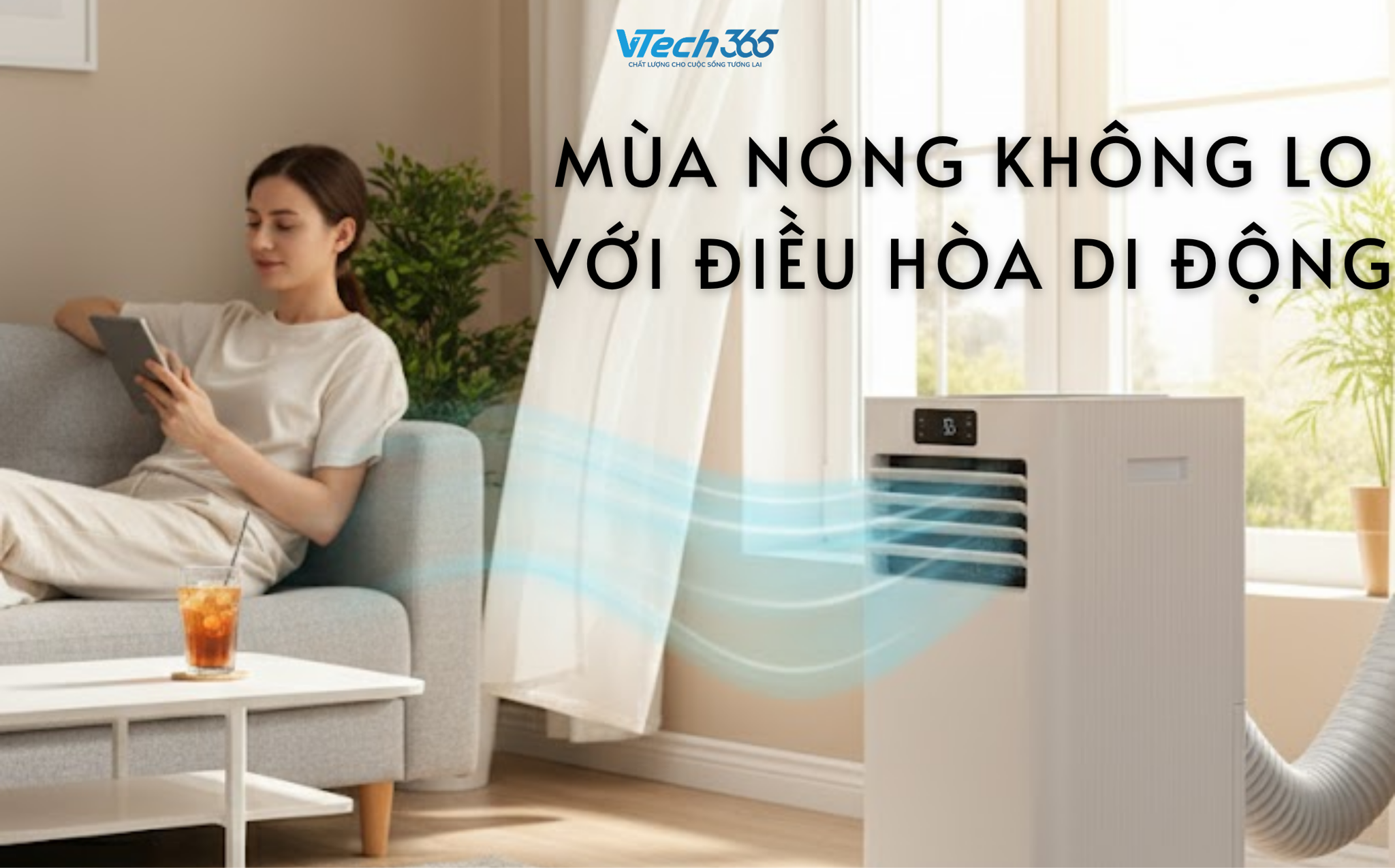 Mùa nóng không lo với điều hòa di động tiện lợi, nhỏ gọn và tiết kiệm điện