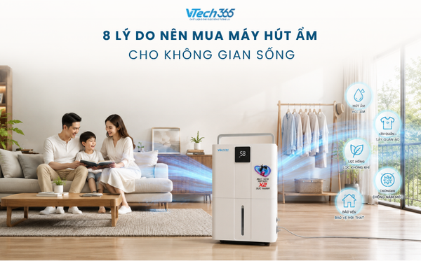 8 Lý Do Nên Mua Máy Hút Ẩm Cho Không Gian Sống