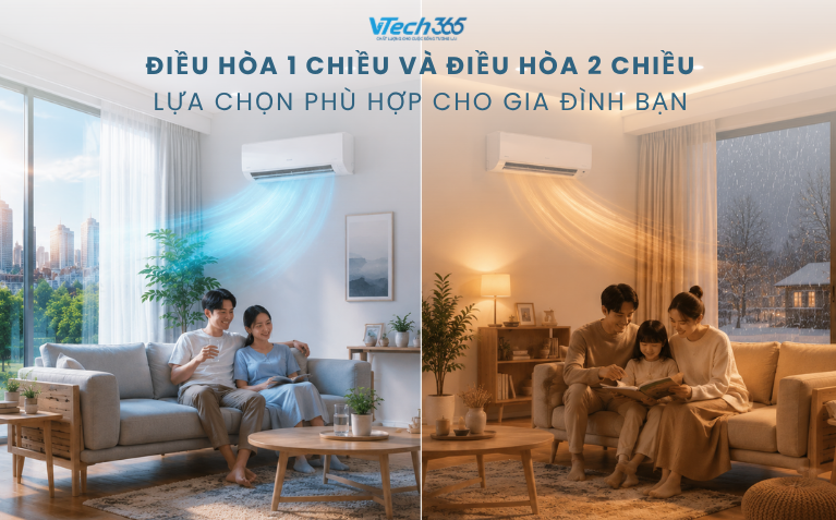 Điều Hòa 1 Chiều Và Điều Hòa 2 Chiều: Lựa Chọn Phù Hợp Cho Gia Đình Bạn