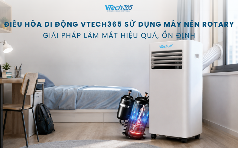 Điều Hòa Di Động VTech365 Sử Dụng Máy Nén Rotary: Giải Pháp Làm Mát Hiệu Quả, Ổn Định