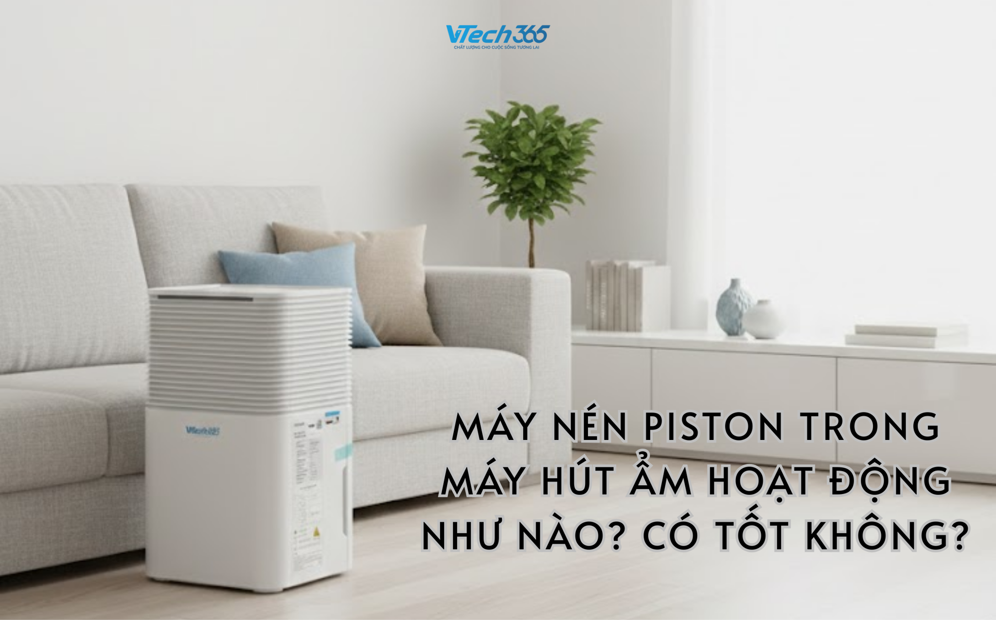 Máy nén Piston trong máy hút ẩm hoạt động như thế nào? Có tốt không?