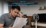 Phương pháp tiết kiệm điện khi sử dụng kết hợp điều hòa và quạt