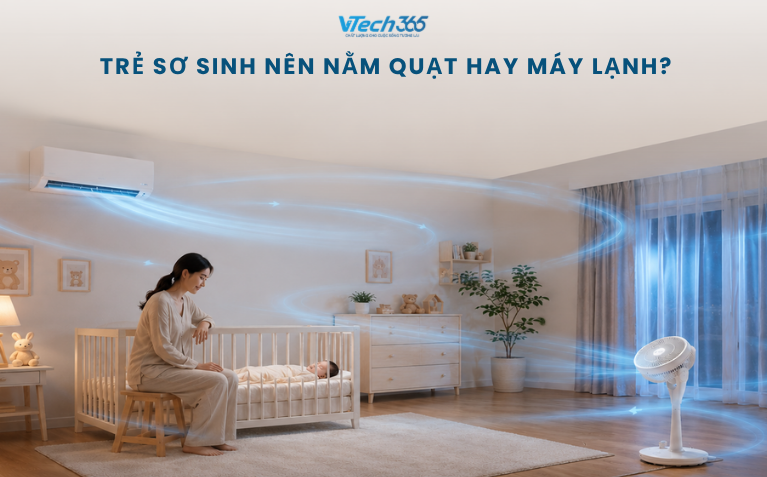 Trẻ sơ sinh nên nằm quạt hay máy lạnh?