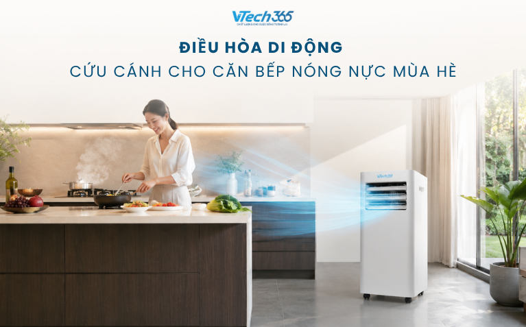 Điều hòa di động – cứu cánh cho căn bếp nóng nực mùa hè