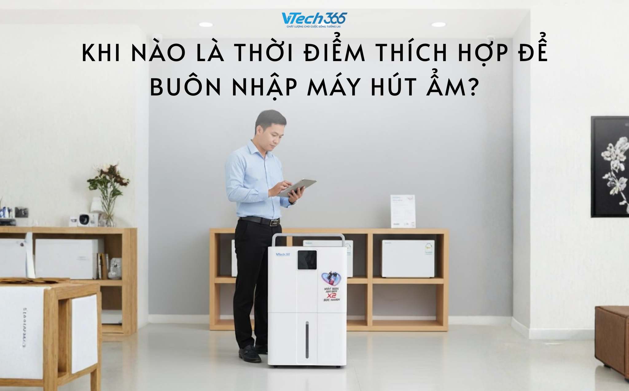 Khi nào là thời điểm thích hợp để buôn nhập máy hút ẩm?
